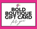 Bold Boutique Digital Gift Card