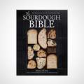The Sourdough Bible: The Ultimate Resource for Great Bread at Home